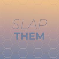 Slap Them