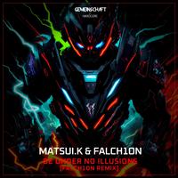 Be under no Illusions (FALCH1ON Remix)