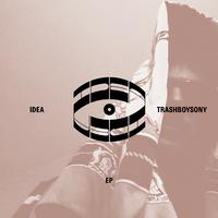 Idea x TrashBoySony EP