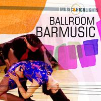 Music & Highlights: Ballroom - Barmusic