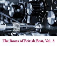 The Roots of British Beat, Vol. 3