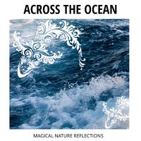 Across The Ocean - Magical Nature Reflections