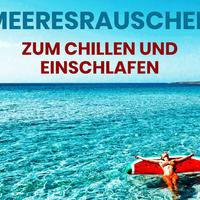Meeresrauschen zum Chillen und Einschlafen