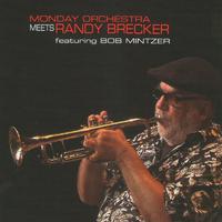 Monday Orchestra Meets Randy Brecker Bob Mintzer