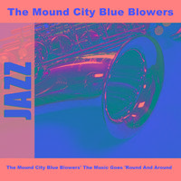 The Mound City Blue Blowers' The Music Goes 'Round And Around