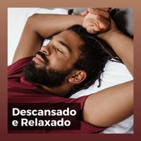 Descansado e Relaxado