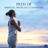 Path of Spiritual Discipline & Experience