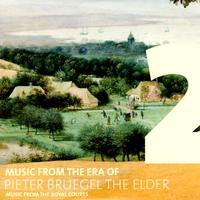 Music from the Era of Pieter Bruegel the Elder: Vol. 2 - Music from the Royal Courts