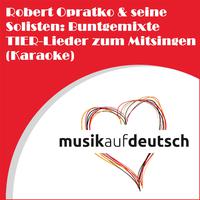 Robert Opratko & seine Solisten: Buntgemixte Tierlieder zum Mitsingen (Karaoke)