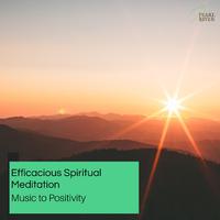 Efficacious Spiritual Meditation - Music To Positivity