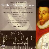 Orlando Gibbons: With a Merrie Noyse: Second Service & Consort Anthems