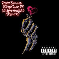 Hold On Me (feat. Jason Knight) [REMIX]