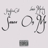 Sauce On Me (feat. Louie Marley)