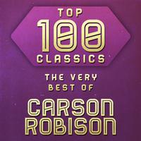 Top 100 Classics - The Very Best of Carson Robison