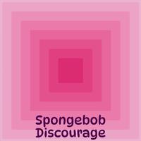 Spongebob Discourage