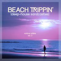 Beach Trippin' (Deep-House Sandcastles), Vol. 2