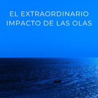 El Extraordinario Impacto De Las Olas