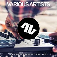 Ibiza Beach House Anthems, Vol. 2