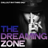 The Dreaming Zone (Chillout Rhythms Only)