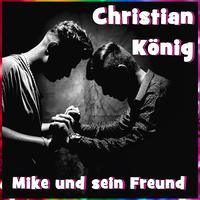 Mike und sein Freund (Version 2018)