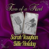 Two of a Kind: Sarah Vaughan & Billie Holiday