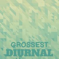 Grossest Diurnal