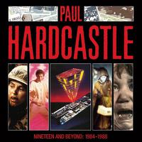 Nineteen And Beyond: Paul Hardcastle 1984-1988