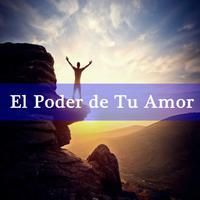 El Poder de Tu Amor