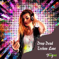 Drop Dead Techno Love