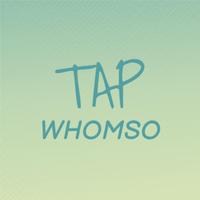 Tap Whomso