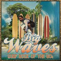 Big Waves - Surf Rock of the 60's