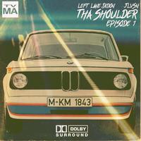 Tha Shoulder: Episode 1