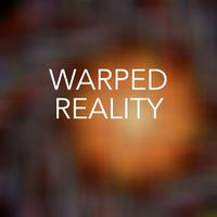 Warped Reality