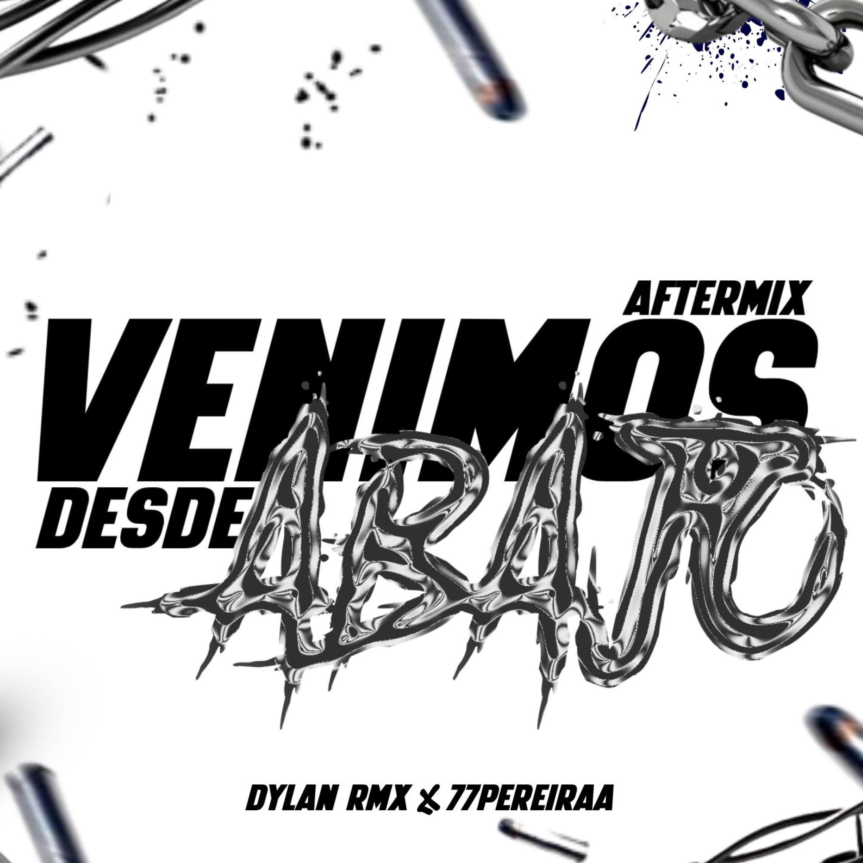 VENIMOS DE ABAJO (feat. 77Pereira & DYLAN RMX) (AFTERMIX)