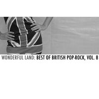 Wonderful Land: Best of British Pop-Rock, Vol. 8