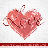 Love (We Love Because He First Loved Us)