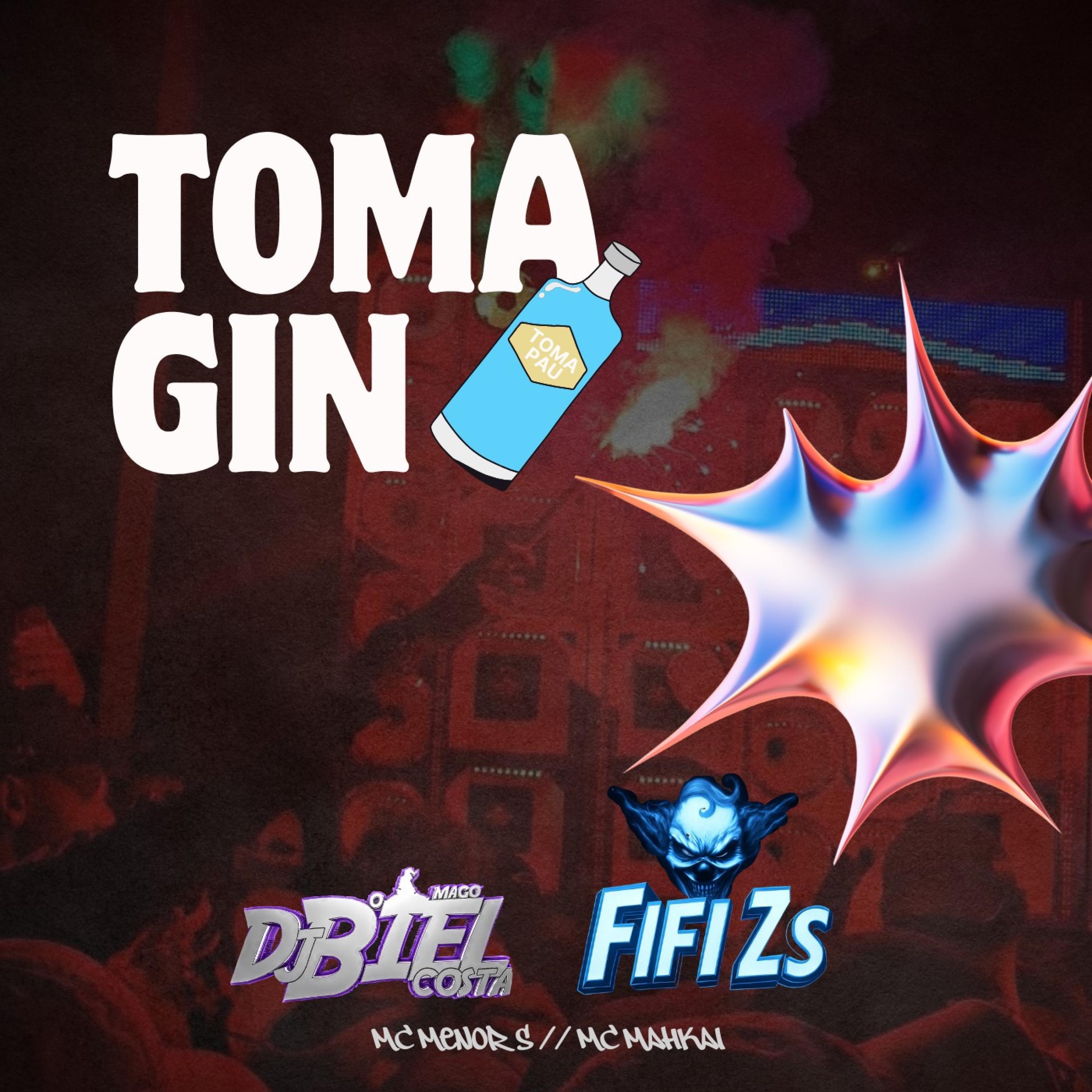 TOMA GIN (feat. FIFI ZS, MC MENOR S & MC MAHKAI)