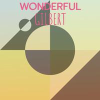 Wonderful Gilbert