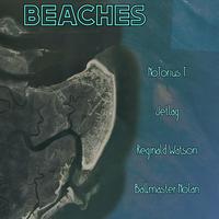 Beaches (feat. Jetlag, Reginald Watson & Ballmaster Nolan)