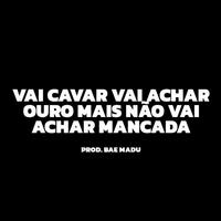 VAI CAVAR, VAI ACHAR OURO