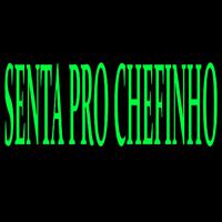 SENTA PRO CHEFINHO