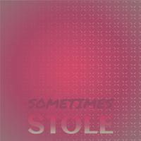 Sometimes Stole