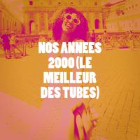 Nos années 2000 (le meilleur des tubes)