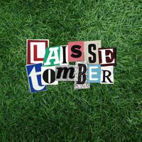 laisse tomber (feat. LBOSS , LIMBECILE & SPARROW)