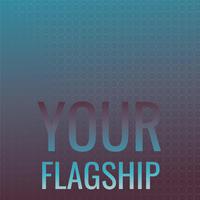 Your Flagship