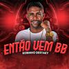 Robinho Destaky - Então Vem Bb