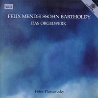 Felix Mendelssohn Bartholdy: Das Orgelwerk, Vol. 3 (Planyavsky, Peter)