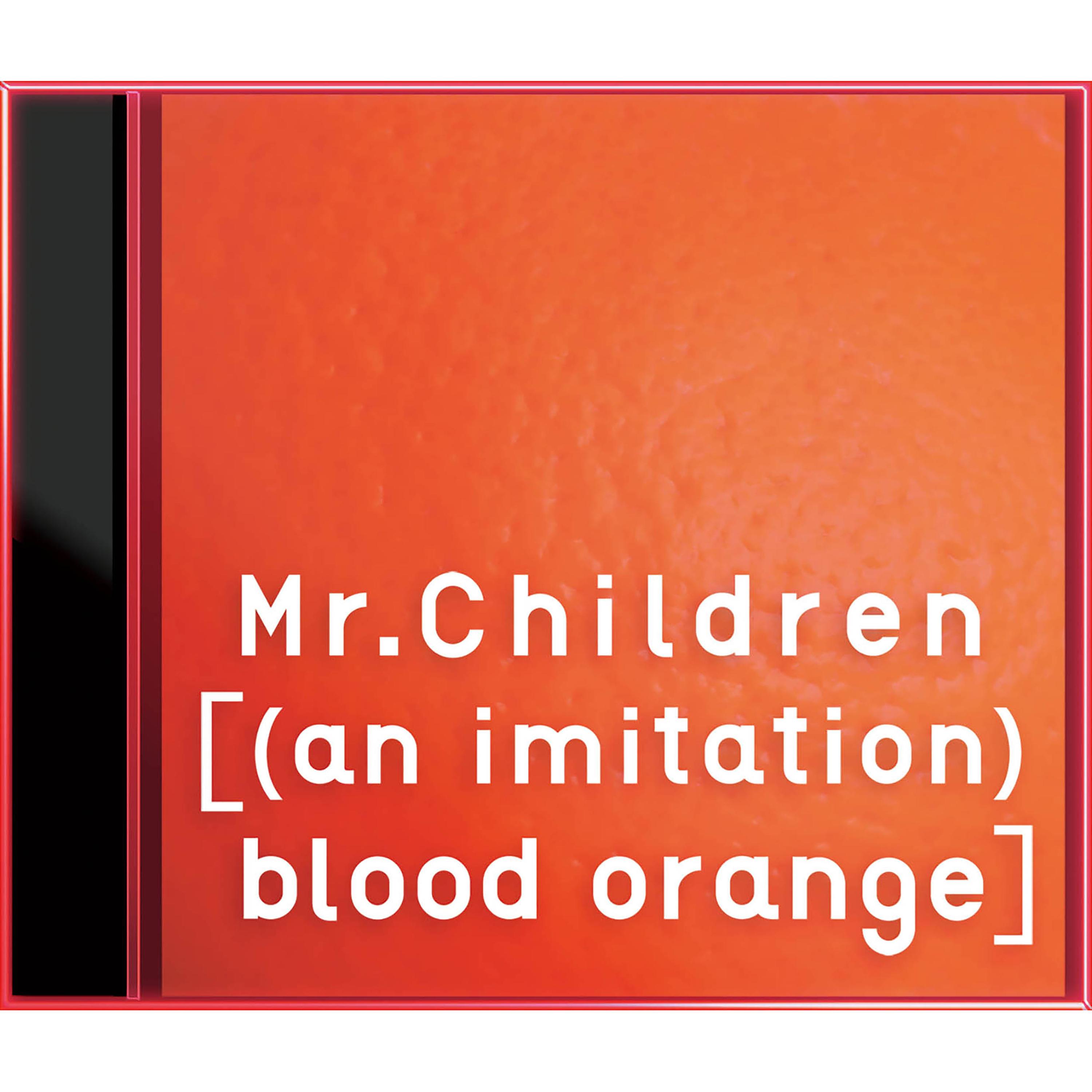 Mr.Children ·《[(an imitation) blood orange]》