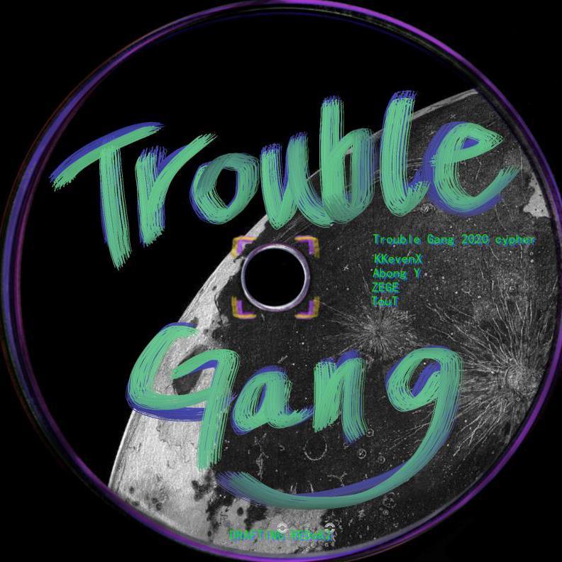 Trouble gang 2020 cypher（pord by seven J）