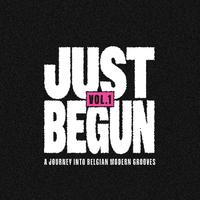 Just Begun Vol.1 / A Journey Into Belgian Modern Grooves